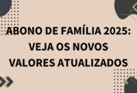 Abono de Família 2025: Veja os Novos Valores Atualizados Abono de Família 2025: Veja os Novos Valores Atualizados