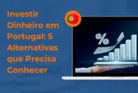 Investir Dinheiro em Portugal